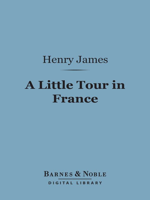 Title details for A Little Tour in France (Barnes & Noble Digital Library) by Henry James - Available